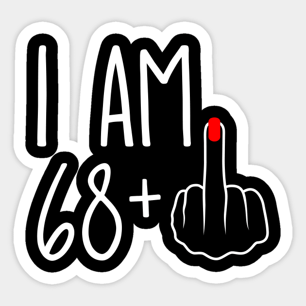 Vintage 69th Birthday I Am 68 Plus 1 Middle Finger Sticker by ErikBowmanDesigns